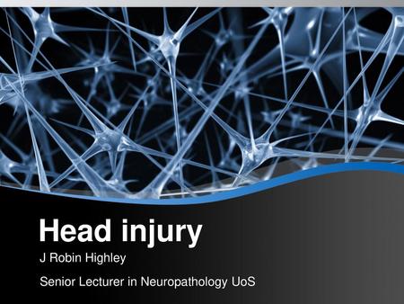 J Robin Highley Senior Lecturer in Neuropathology UoS