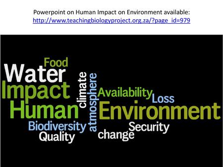Powerpoint on Human Impact on Environment available: