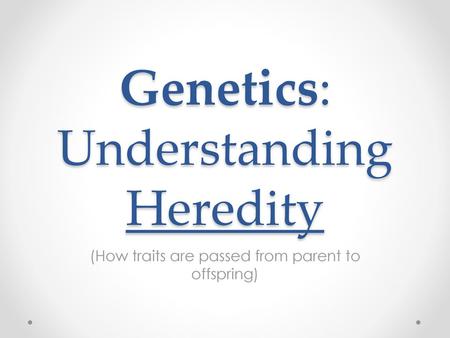 Genetics: Understanding Heredity