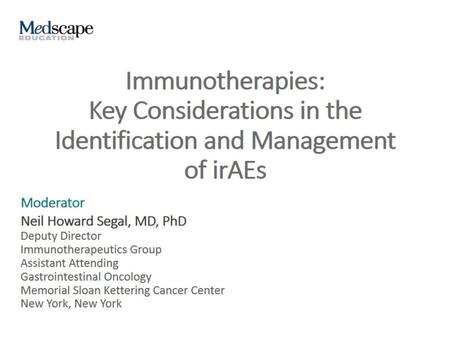 Immunotherapies: Key Considerations in the Identification and Management of irAEs.