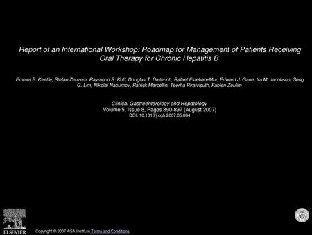Report of an International Workshop: Roadmap for Management of Patients Receiving Oral Therapy for Chronic Hepatitis B  Emmet B. Keeffe, Stefan Zeuzem,