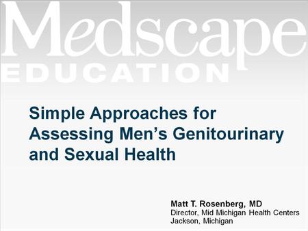Simple Approaches for Assessing Men’s Genitourinary and Sexual Health