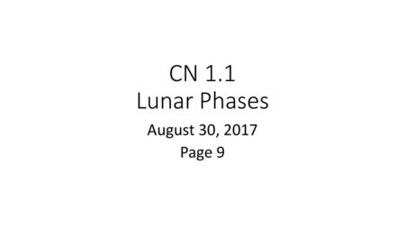 CN 1.1 Lunar Phases August 30, 2017 Page 9.