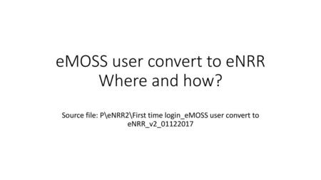 eMOSS user convert to eNRR Where and how?