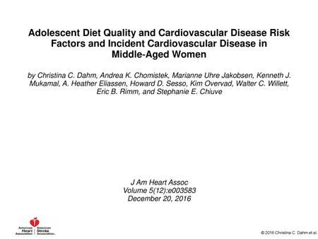 Adolescent Diet Quality and Cardiovascular Disease Risk Factors and Incident Cardiovascular Disease in Middle‐Aged Women by Christina C. Dahm, Andrea K.