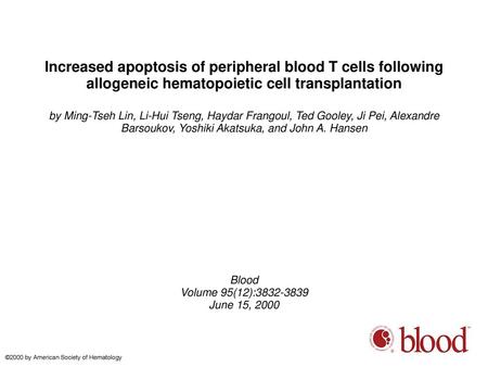 Increased apoptosis of peripheral blood T cells following allogeneic hematopoietic cell transplantation by Ming-Tseh Lin, Li-Hui Tseng, Haydar Frangoul,