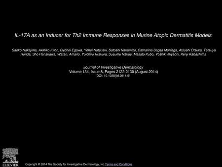 IL-17A as an Inducer for Th2 Immune Responses in Murine Atopic Dermatitis Models  Saeko Nakajima, Akihiko Kitoh, Gyohei Egawa, Yohei Natsuaki, Satoshi.