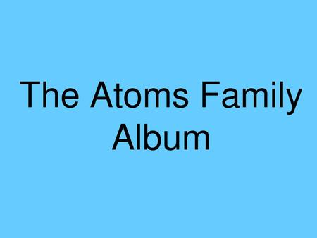 The Atoms Family Album.