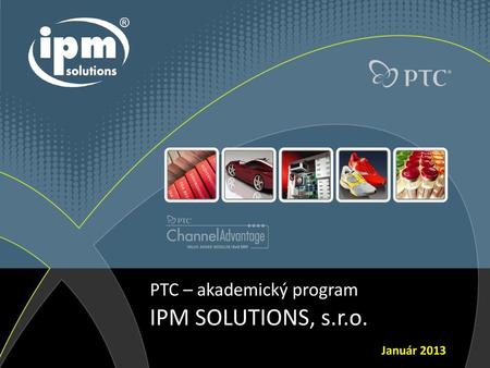 IPM SOLUTIONS, s.r.o. PTC – akademický program Firemná prezentácia