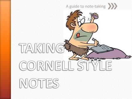 TAKING CORNELL STYLE NOTES
