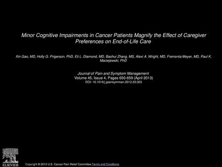 Minor Cognitive Impairments in Cancer Patients Magnify the Effect of Caregiver Preferences on End-of-Life Care  Xin Gao, MD, Holly G. Prigerson, PhD,