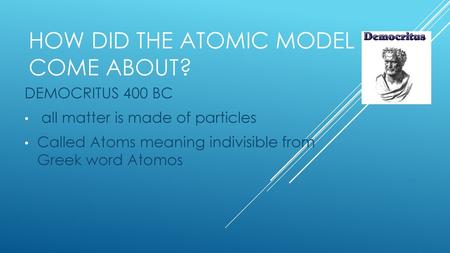 How did the atomic model come about?