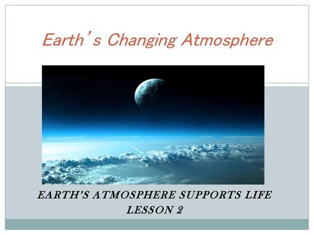 Earth’s Changing Atmosphere