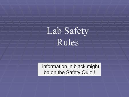 information in black might be on the Safety Quiz!!