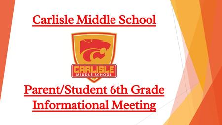 Carlisle Middle School Parent/Student 6th Grade Informational Meeting