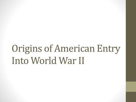 Origins of American Entry Into World War II