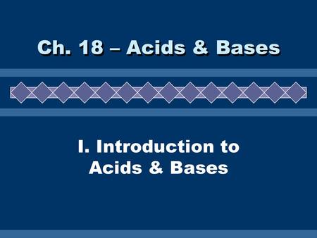 I. Introduction to Acids & Bases