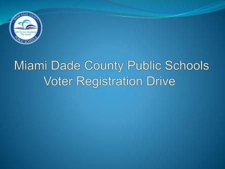 Miami Dade County Public Schools Voter Registration Drive