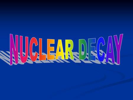 NUCLEAR DECAY.