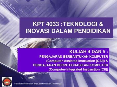 KPT 4033 :TEKNOLOGI & INOVASI DALAM PENDIDIKAN