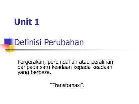 Unit 1 Definisi Perubahan