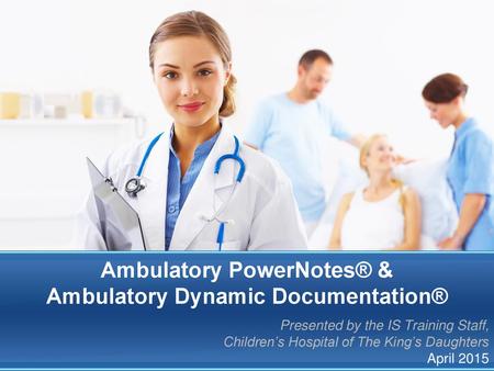 Ambulatory PowerNotes® & Ambulatory Dynamic Documentation®