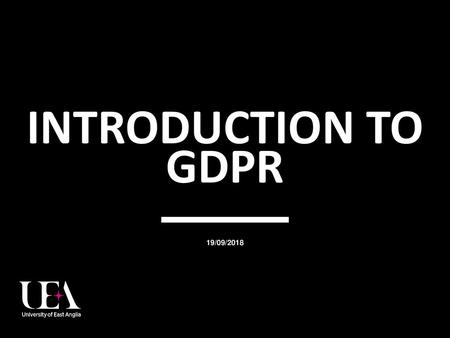 INTRODUCTION TO GDPR 19/09/2018.