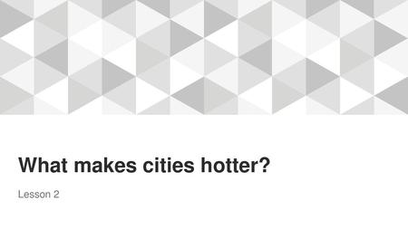 What makes cities hotter?