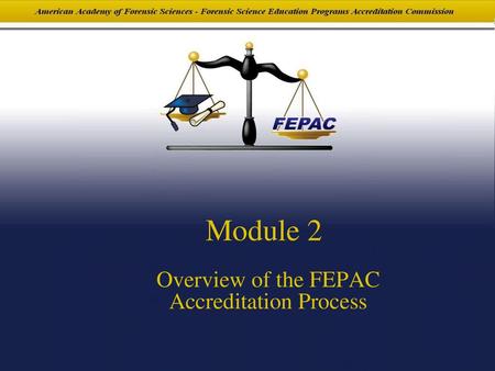Overview of the FEPAC Accreditation Process