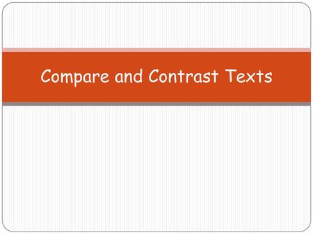 Compare and Contrast Texts