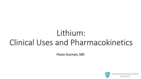 Lithium: Clinical Uses and Pharmacokinetics