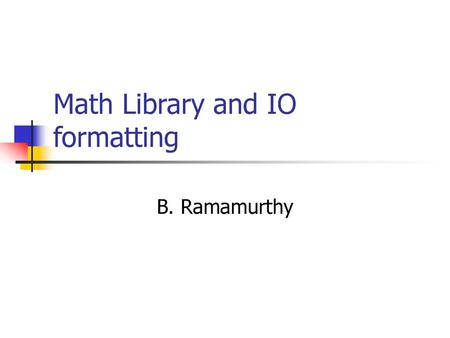 Math Library and IO formatting