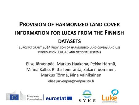 Provision of harmonized land cover information for lucas from the Finnish datasets Eurostat grant 2014 Provision of harmonized land cover/land use information: