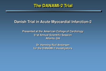 The DANAMI-2 Trial Danish Trial in Acute Myocardial Infarction-2