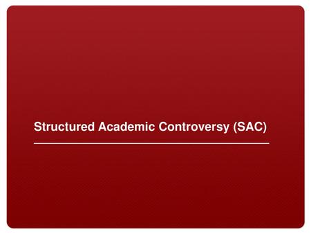 Structured Academic Controversy (SAC)