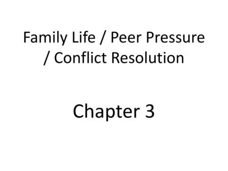 Family Life / Peer Pressure / Conflict Resolution