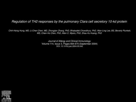 Regulation of TH2 responses by the pulmonary Clara cell secretory 10-kd protein  Chih-Hsing Hung, MD, Li-Chen Chen, MD, Zhongjian Zhang, PhD, Bhabadeb.