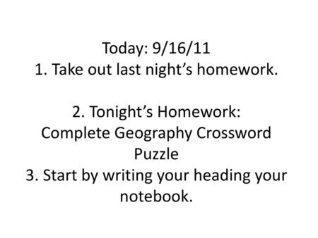 Today: 9/16/11 1. Take out last night’s homework. 2