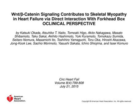 Wnt/β-Catenin Signaling Contributes to Skeletal Myopathy in Heart Failure via Direct Interaction With Forkhead Box OCLINICAL PERSPECTIVE by Katsuki Okada,