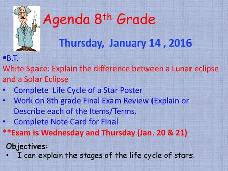 Agenda 8th Grade Thursday, January 14 , 2016 B.T.