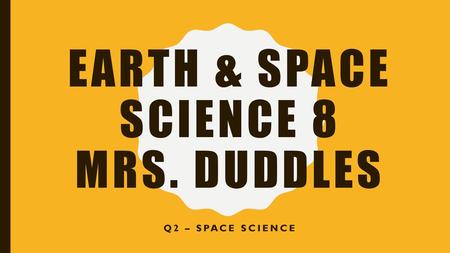 Earth & Space Science 8 Mrs. Duddles