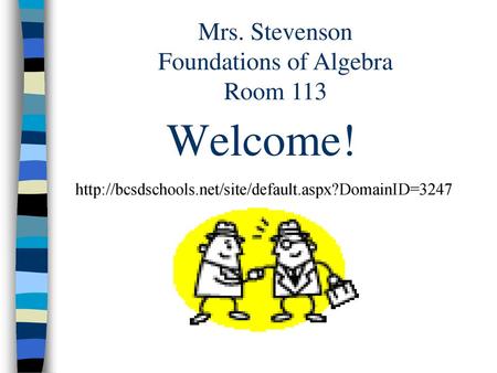 Mrs. Stevenson Foundations of Algebra Room 113