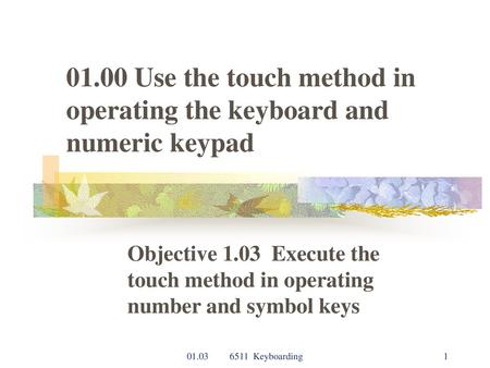 Objective Execute the touch method in operating number and symbol keys
