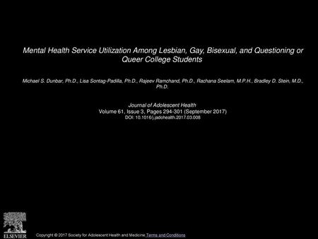 Mental Health Service Utilization Among Lesbian, Gay, Bisexual, and Questioning or Queer College Students  Michael S. Dunbar, Ph.D., Lisa Sontag-Padilla,