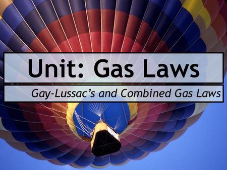 Gay-Lussac’s and Combined Gas Laws