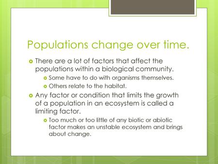 Populations change over time.