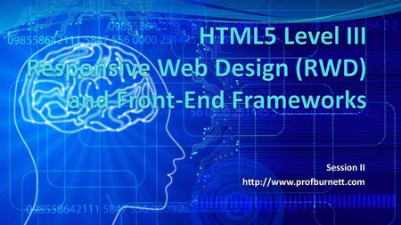 HTML5 Level III Responsive Web Design (RWD) and Front-End Frameworks