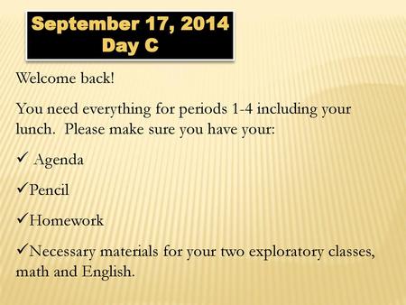 September 17, 2014 Day C Welcome back!