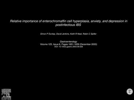 Relative importance of enterochromaffin cell hyperplasia, anxiety, and depression in postinfectious IBS  Simon P Dunlop, David Jenkins, Keith R Neal,