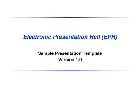 Electronic Presentation Hall (EPH)